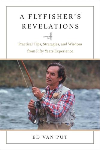 A Flyfisher's Revelations by Ed Van Put Books