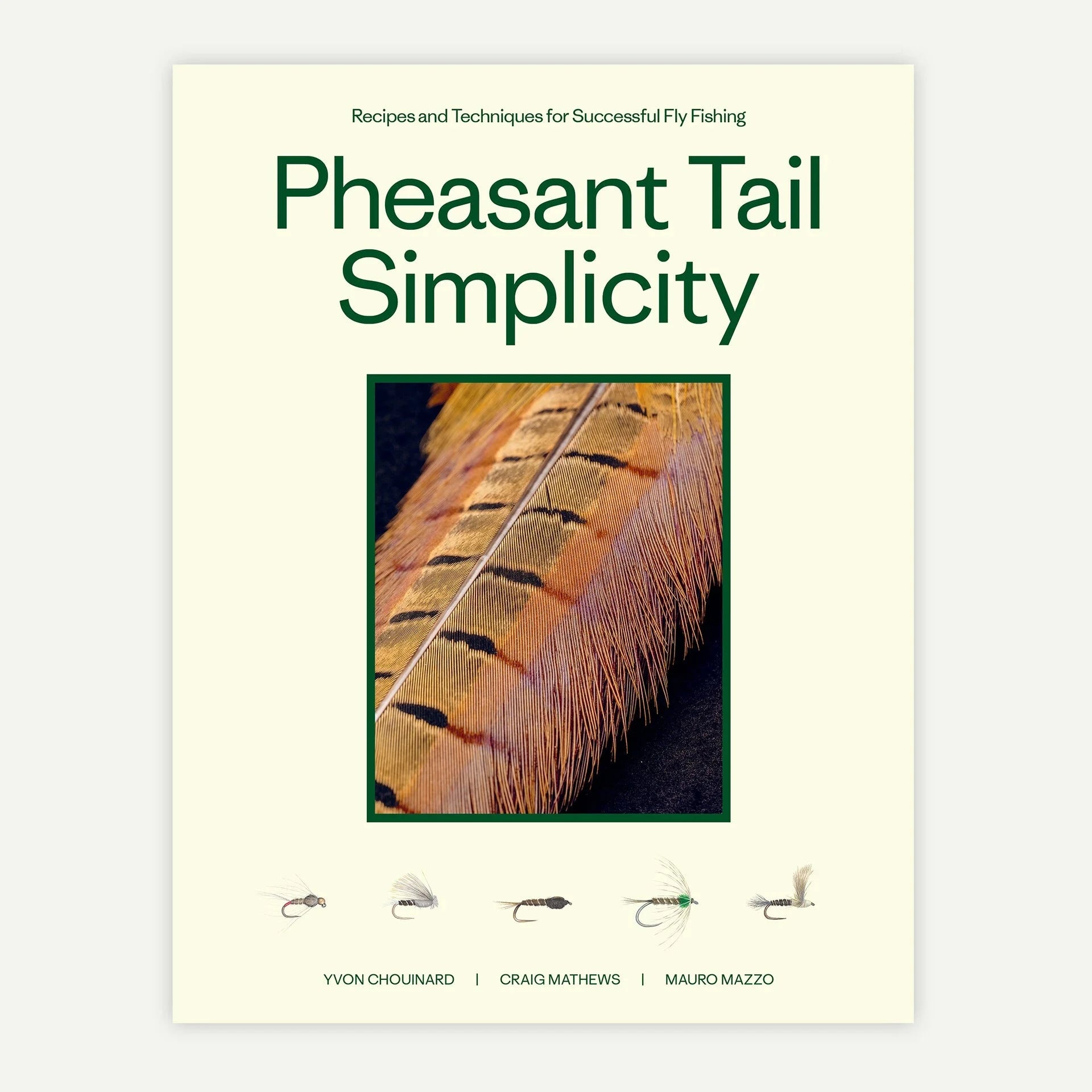 Pheasant Tail Simplicity: Recipes and Techniques for Successful Fly Fishing (by Yvon Chouinard, Craig Mathews, and Mauro Mazzo) Books